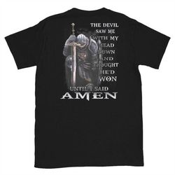 the devil saw me with my head down and though he'd won until i said amen, warrior of christ, men of faith, jesus christi