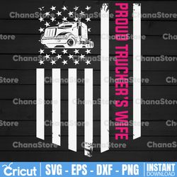 proud trucker's wife svg, us flag svg,truck lover, semi truck svg,trucking quote svg, file for cricut, silhouette