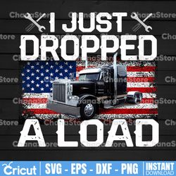 i just dropped a load png, distressed american flag png, truck lover png truck png - png printable