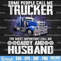 Some People Call Me Trucker Png, The most important call me daddy and husband png, Truck Lover Png  Truck png