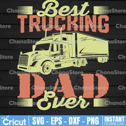 best trucking dad ever svg, truck lover, semi truck svg,trucking quote svg, file for cricut, silhouette