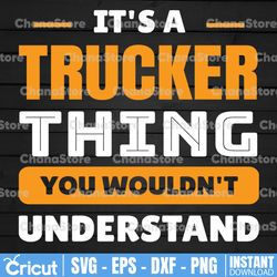 it's a trucker thing you wouldn't understand svg, truck lover, semi truck svg,trucking quote svg, file for cricut,