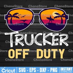 trucker of duty sunglasses svg, summer time, truck lover, semi truck svg,trucking quote svg, file for cricut