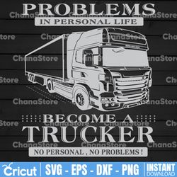 problems in personal life svg, become a trucker no personal, no problems truck lover svg, trucking quote svg,