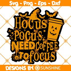 Hocus Pocus Need coffee to focus Svg, Hocus Pocus Svg, Witch Halloween Svg, File For Cricut