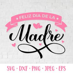 Feliz Dia de la Madre. Happy Mothers Day in Spanish. SVG cut file