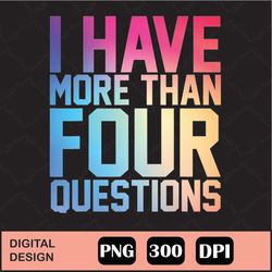 i have more than four questions png digital file download