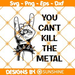 You Cant Kill The Metal SVG, Tenacious D SVG, The Metal Rock Music SVG, ROck And Roll Svg, File For Cricut