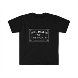 drug dealer of the month t-shirt
