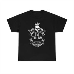 because i'm the dungeon master, that's why! tee