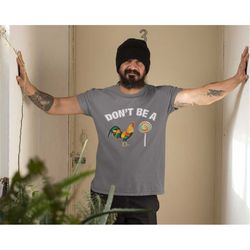 don't be a c-ck sucker mens t-shirt | funny t-shirt with rooster and lollipop