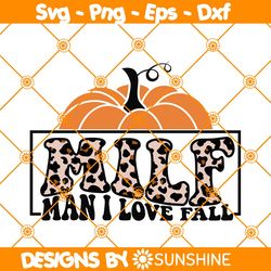 MILF Man I Love Fall Svg, MILF Svg, Autumn svg, Pumpkins svg, Thanksgiving Svg, MAN I LOVE FALL Svg, File For Cricut