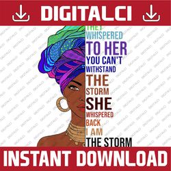 i am the storm afrocentric african pride black history month black history, black power, black woman, since 1865 png sub