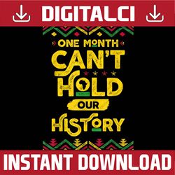 one month can't hold our history african black history month black history, black power, black woman, since 1865 png sub