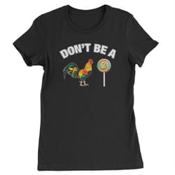 don't be a c-ck sucker womens t-shirt