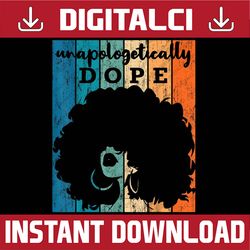 unapologetically dope afro african american black women bae black history, black power, black woman, since 1865 png subl