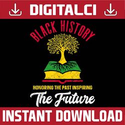 honoring past inspiring future black history month black history, black power, black woman, since 1865 png sublimation