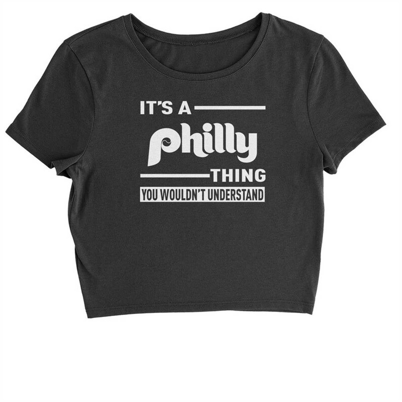 MR-184202317112-its-a-philly-thing-you-wouldnt-understand-cropped-t-shirt.jpg