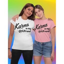 karma is my girlfriend new eras couples music lovers womens t-shirt