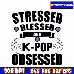 stressed blessed and k-pop obsessed svg | png, eps, dxf | bts album cover, vector cricut file for t-shirts