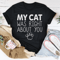 My Cat Was Right About You Tee