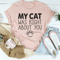 My Cat Was Right About You Tee