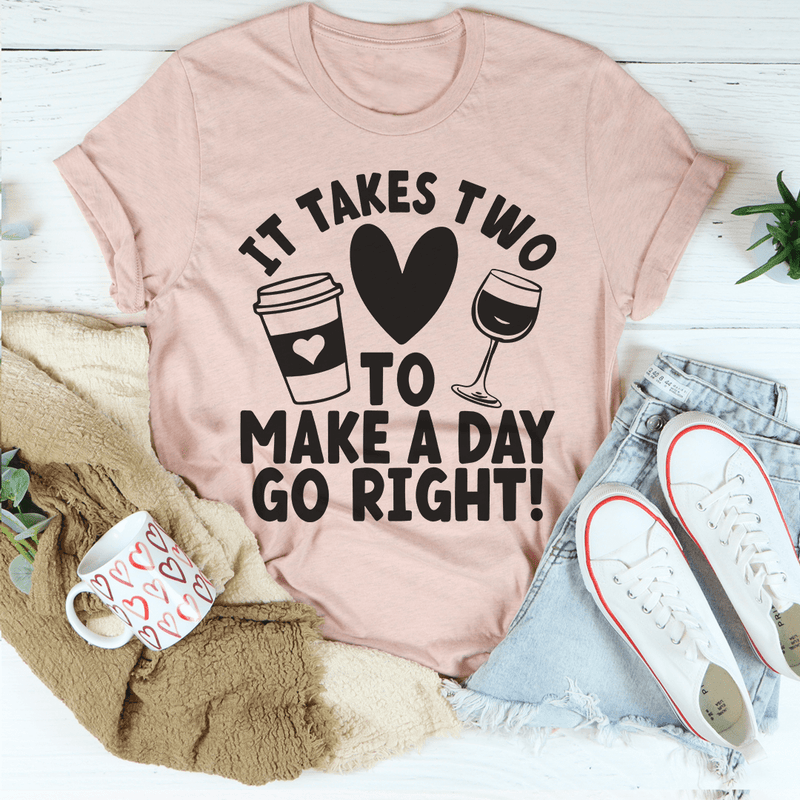 It Takes Two To Make A Day Go Right Tee