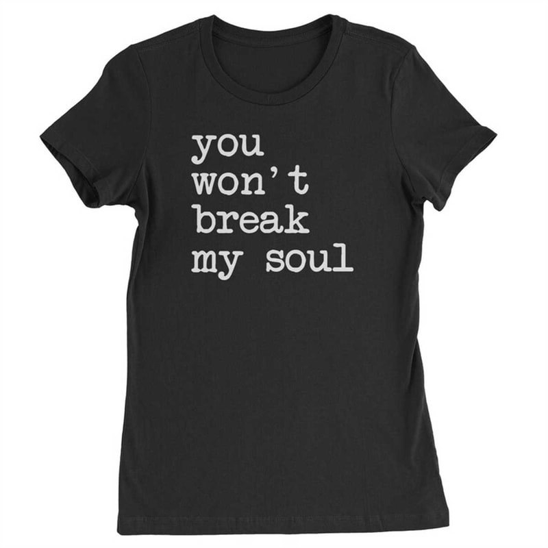 MR-1842023185858-you-wont-break-my-soul-womens-t-shirt-black.jpg
