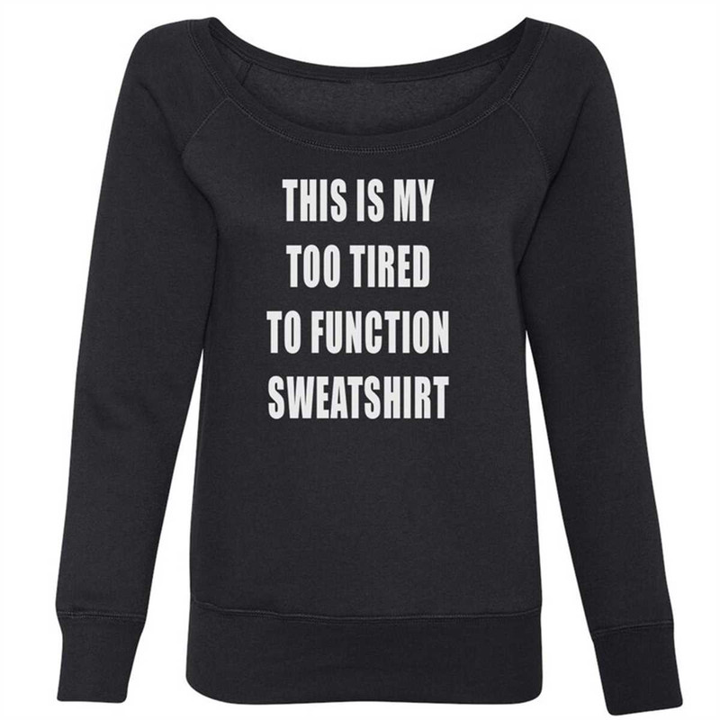 MR-1842023191051-this-is-my-too-tired-to-function-shirt-slouchy-off-shoulder-oversized-sweatshirt.jpg