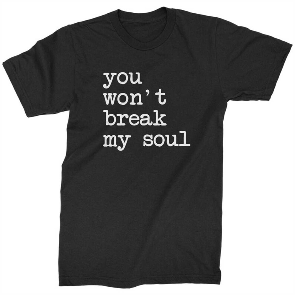MR-1842023205833-you-wont-break-my-soul-mens-t-shirt-image-1.jpg