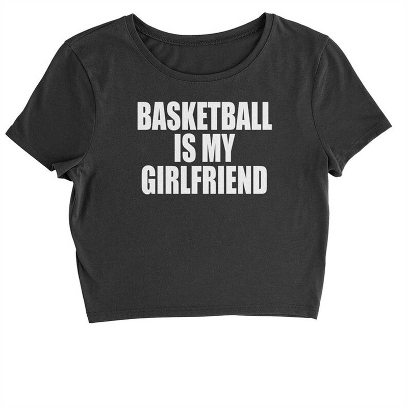 MR-1842023212524-basketball-is-my-girlfriend-cropped-t-shirt-black.jpg