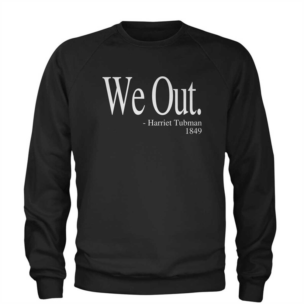 MR-1842023213443-we-out-harriet-tubman-funny-quote-adult-crewneck-sweatshirt-black.jpg