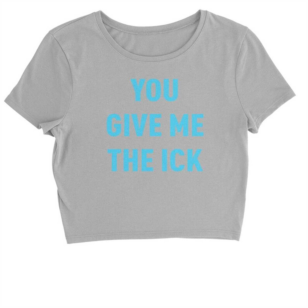 MR-1842023222456-you-give-me-the-ick-cropped-t-shirt.jpg