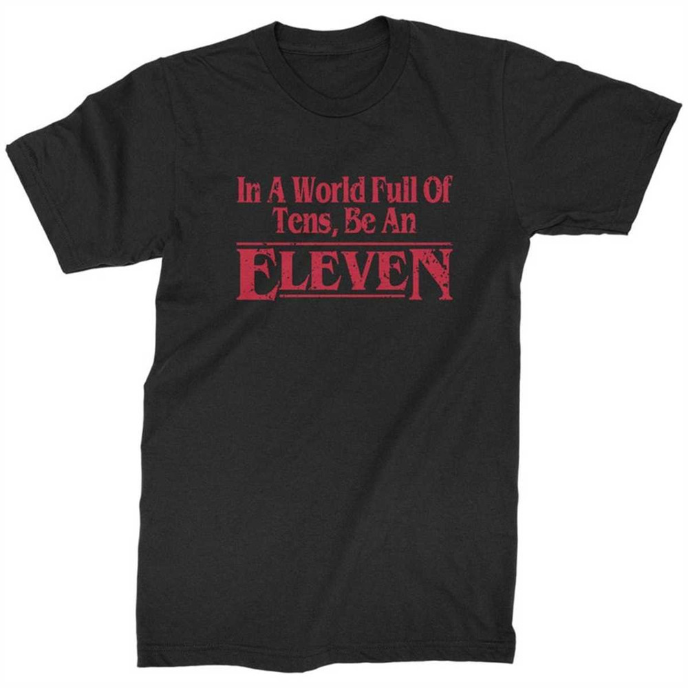 MR-1842023224129-in-a-world-full-of-tens-be-an-eleven-mens-t-shirt-black.jpg