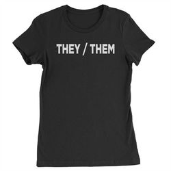 they them gender pronouns diversity and inclusion womens t-shirt