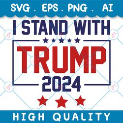 i stand with trump 2024 svg – pro trump for president 2024 svg png eps ai