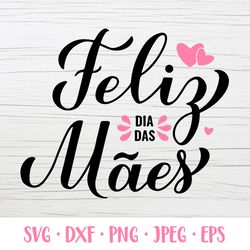 Happy Mothers Day in Portuguese. Feliz Dia das Maes SVG
