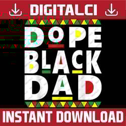 dope black dad black history dope black father black history, black power, black woman, since 1865 png sublimation