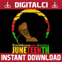 remembering my ancestors juneteenth black freedom 1865 black history, black power, black woman, since 1865 png sublimati
