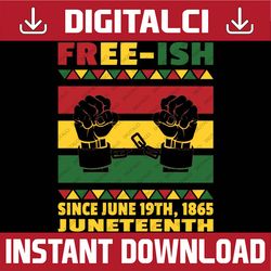 free-ish since 1865 juneteenth african american history black history, black power, black woman, since 1865 png sublimat