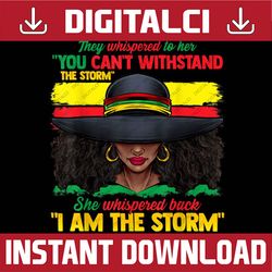 african black history i am the storm strong black history, black power, black woman, since 1865 png sublimation