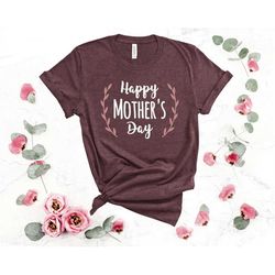 happy mother's day shirt, mother day shirt, shirt for mom, mother's day gift, mama gift