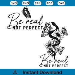 be real not perfect quote tshirt best design svg digital files
