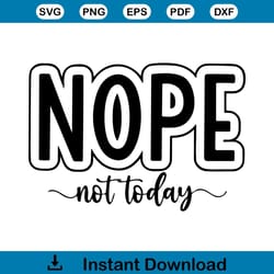 nope not today shirt design svg cutting digital file