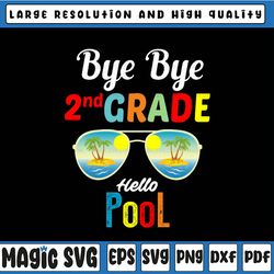 bye bye 2nd grade png,hello pool png,teacher squad,teacher life,summer time, last day of school,digital download