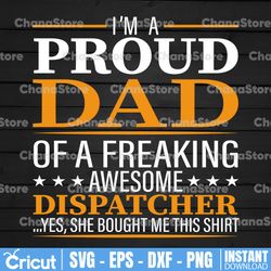 i'm a proud dad of a freaking awesome dispatcher svg, father's day, funny dad svg, cut file, svg png, dxf, silhouette