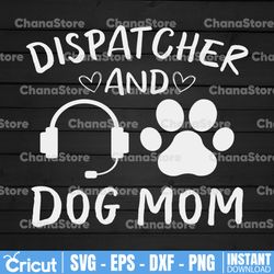 dispatcher and dog mom funny dispatcher svg, 911 dispatcher design cricut printable cutting file