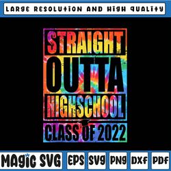 party tie dye funny straight outta high school png class of 2023 last day of school, last day of school,digital download