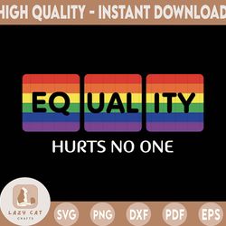 equality hurts no one svg, equality svg, human rights svg, equality saying svg, equality quote svg, anti racism svg, lgb
