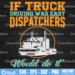 if truck driving was easy dispatchers would do it svg, funny dispatcher svg, 911 dispatcher, png, dxf, eps digital
